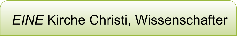 EINE Kirche Christi, Wissenschafter